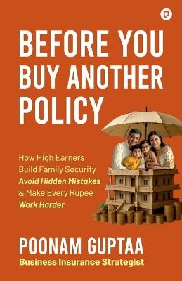 Before you buy another policy - Poonam Gupta - cover