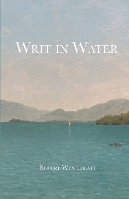 Writ In Water - Robert Wexelblatt - cover