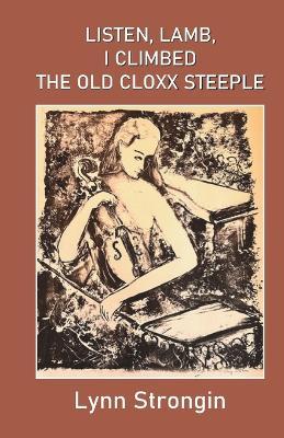 Listen, Lamb, I Climbed the Old Cloxx Steeple - Lynn Strongin - cover