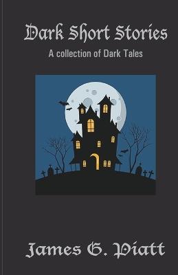 Dark Short Stories - James G Piatt - cover