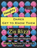 Naughty Dares - Get to Know Them: Dares that get Naughty