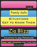 Family Safe Situations - Get to Know Them: Situations to play Platonically