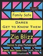 Family Safe Dares - Get to Know Them: Dares to play Platonically