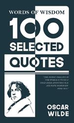 Words Of Wisdom: 100 Selected Quotes by Oscar Wild with Beautiful Illustrations