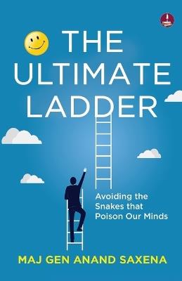 The Ultimate Ladder - Maj Gen Anand Saxena - cover