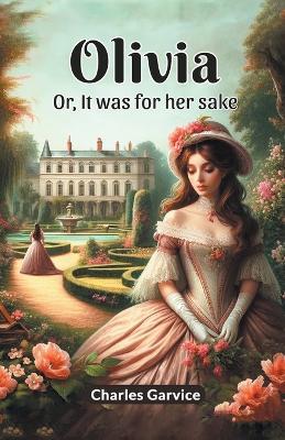 Olivia Or, It Was For Her Sake - Charles Garvice - cover