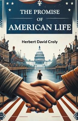 The Promise of American Life - Herbert David Croly - cover