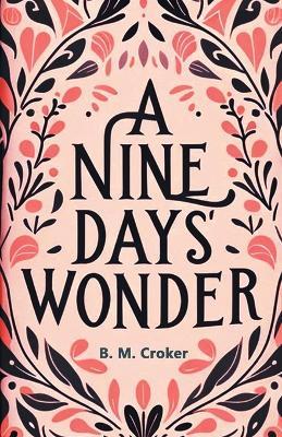 A Nine Days' Wonder - B M Croker - cover