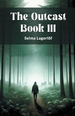 The Outcast Book III - Selma Lagerlof - cover