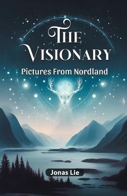 The Visionary Pictures From Nordland - Jonas Lie - cover