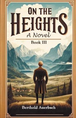 On The Heights A Novel Book III - Berthold Auerbach - cover