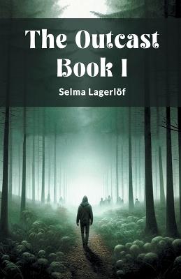 The Outcast Book I - Selma Lagerlof - cover