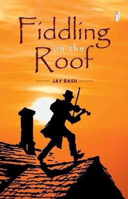 Fiddling on the Roof - Jay Basu - cover