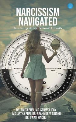 Narcissism Navigated- Harnessing AI for Personal Growth - Amita Puri,Saumya Jogy,Astha Puri - cover