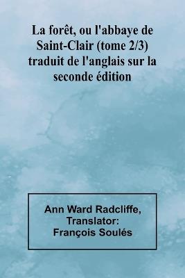 La forêt, ou l'abbaye de Saint-Clair (tome 2/3); traduit de l'anglais sur la seconde édition - Ann Ward Radcliffe - cover