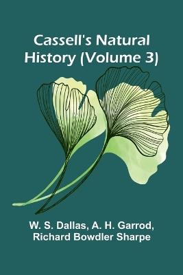 Cassell's Natural History (Volume 3) - W S Dallas,A H Garrod - cover