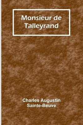 Monsieur de Talleyrand - Charles Augustin Sainte-Beuve - cover