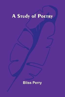 A Study of Poetry - Bliss Perry - cover