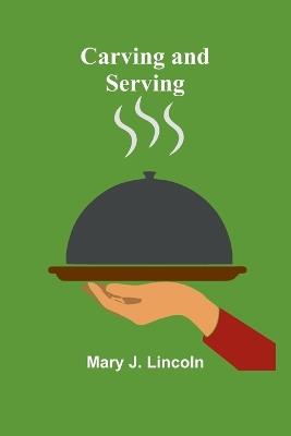 Carving and Serving - Mary J Lincoln - cover