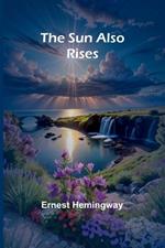 The Sun Also Rises