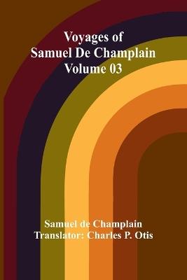 Voyages of Samuel De Champlain - Volume 03 - Samuel de Champlain - cover