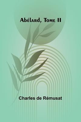 Abélard, Tome II - Charles de Rémusat - cover