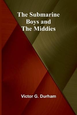The Submarine Boys and the Middies - Victor G Durham - cover