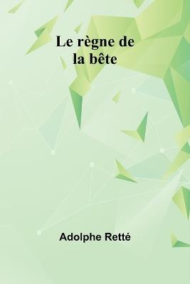 Le règne de la bête - Adolphe Retté - cover