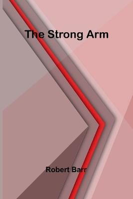 The Strong Arm - Robert Barr - cover