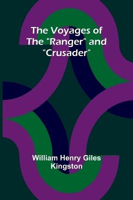 The Voyages of the "Ranger" and "Crusader" - William Henry Giles Kingston - cover