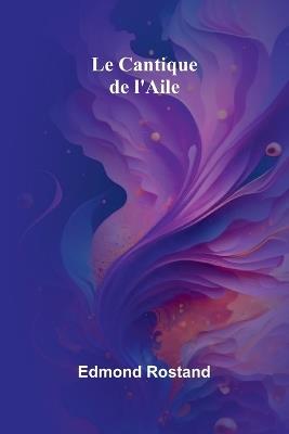 Le Cantique de l'Aile - Edmond Rostand - cover