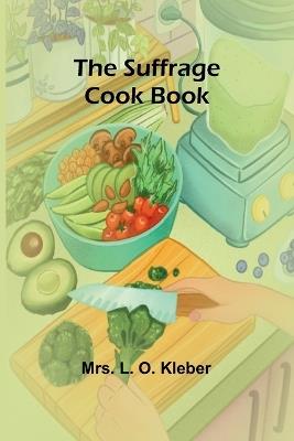 The Suffrage Cook Book - L O Kleber - cover