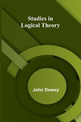 Studies in Logical Theory - John Dewey - cover