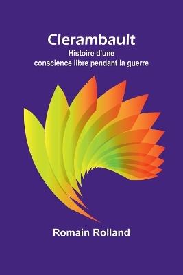 Clerambault: Histoire d'une conscience libre pendant la guerre - Romain Rolland - cover