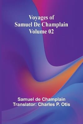 Voyages of Samuel De Champlain - Volume 02 - Samuel de Champlain - cover