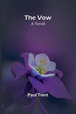 The Vow; A novel - Paul Trent - cover