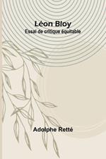Léon Bloy: Essai de critique équitable