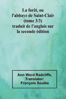 La forêt, ou l'abbaye de Saint-Clair (tome 3/3) traduit de l'anglais sur la seconde édition - Ann Ward Radcliffe - cover