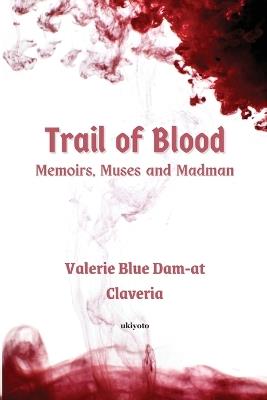 Trail of Blood: A Woman in Amber - Valerie Blue Dam-At Claveria - cover