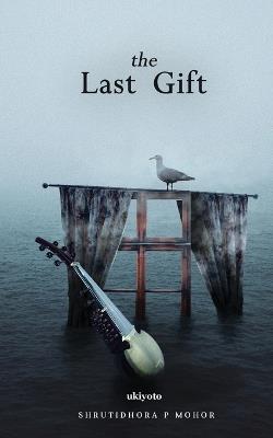 The Last Gift - Shrutidhora P Mohor - cover