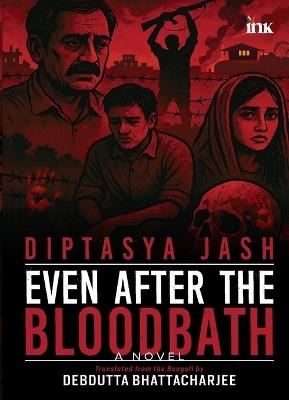 Even after the Bloodbath ( export ) - Trans Debdutta Bhatta Diptasya Jash - cover
