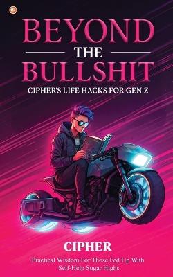 Beyond The Bullshit: Practical Wisdom For Those Fed Up With Self-Help Sugar Highs - cover