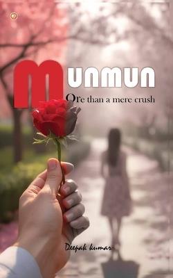 Munmun: More Than A Mere Crush - Deepak Kumar - cover