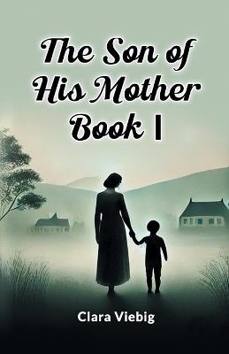 The Son of His Mother Book I - Clara Viebig - cover