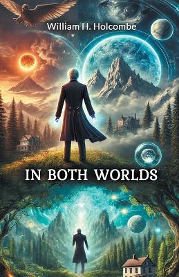 In Both Worlds - William H. Holcombe - cover