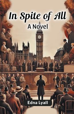 In Spite of All a Novel - Edna Lyall - cover