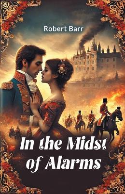In the Midst of Alarms - Robert Barr - cover