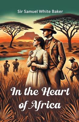 In the Heart of Africa - Samuel White Baker - cover