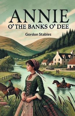 Annie o' the Banks o' Dee - Gordon Stables - cover
