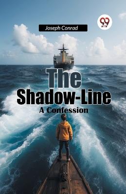 The Shadow-Line a Confession - Joseph Conrad - cover
